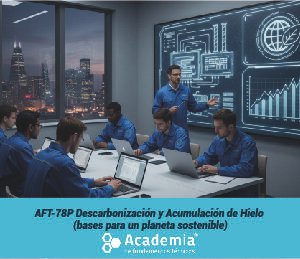 AFT-78P Descarbonización y Acumulación de Hielo (bases para un planeta sostenible) <br><strong>Miércoles, septiembre 15, 2026 | 5pm - 6pm</strong>